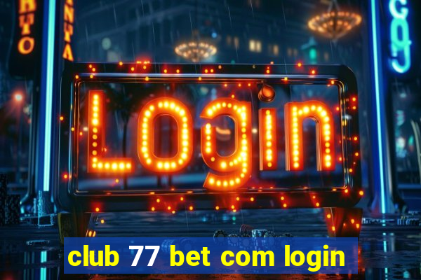 club 77 bet com login